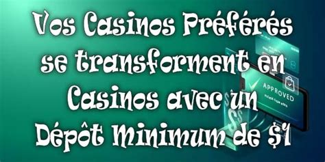 Dépôt Minimum de 1$ .